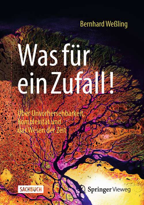 Book cover of Was für ein Zufall!: Über Unvorhersehbarkeit, Komplexität und das Wesen der Zeit (1. Aufl. 2022)