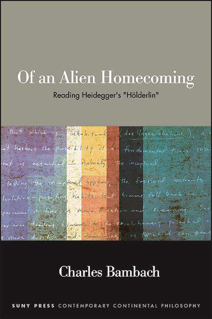 Book cover of Of an Alien Homecoming: Reading Heidegger's "Hölderlin" (SUNY series in Contemporary Continental Philosophy)