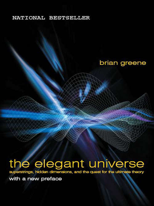 Book cover of The Elegant Universe: Superstrings, Hidden Dimensions, and the Quest for the Ultimate Theory