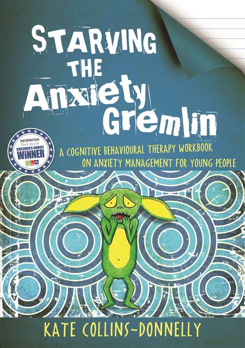 Book cover of Starving the Anxiety Gremlin: A Cognitive Behavioural Therapy Workbook on Anxiety Management for Young People