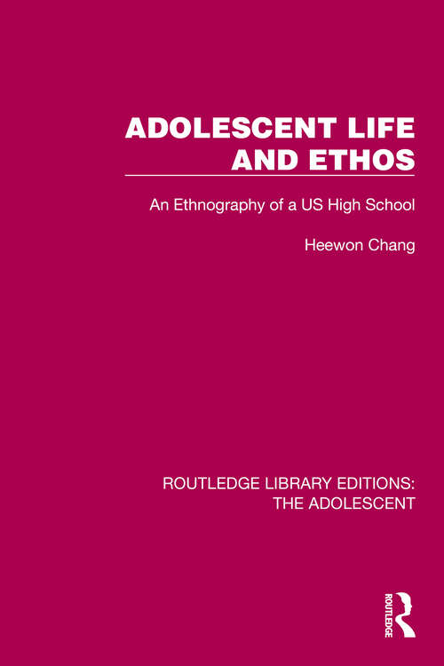 Book cover of Adolescent Life and Ethos: An Ethnography of a US High School (Routledge Library Editions: The Adolescent)