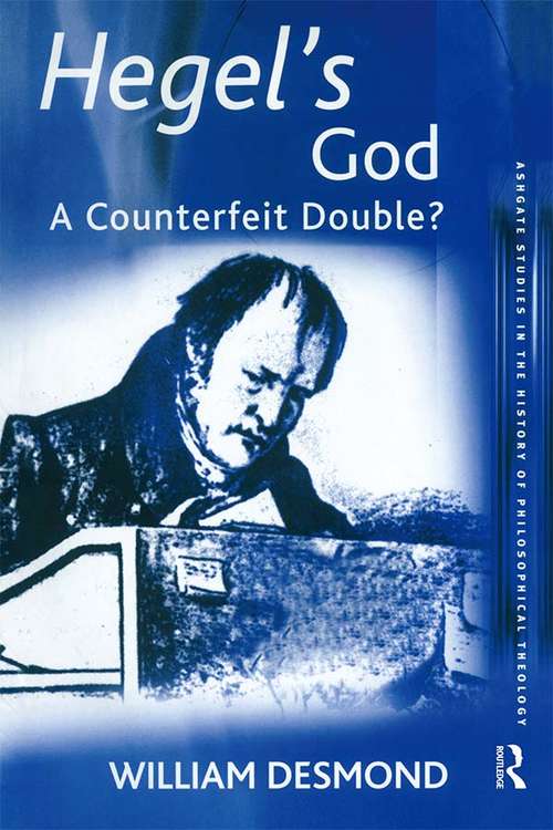 Book cover of Hegel's God: A Counterfeit Double? (Ashgate Studies in the History of Philosophical Theology)