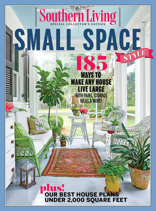Book cover of SOUTHERN LIVING Small Space Style: 185 Ways to make Any House Live Large