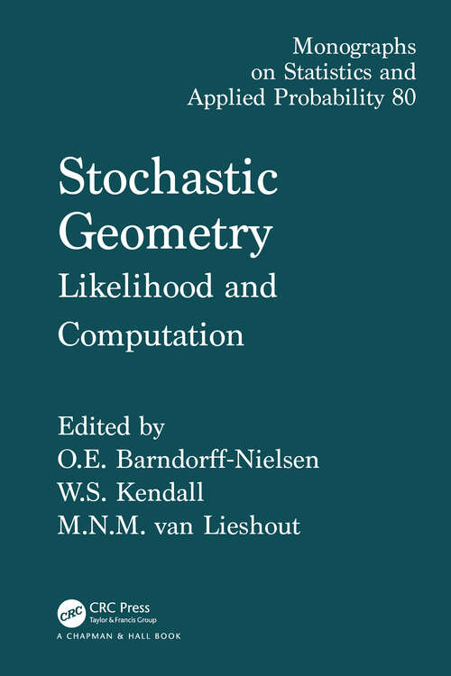 Book cover of Stochastic Geometry: Likelihood and Computation (3) (Chapman And Hall/crc Monographs On Statistics And Applied Probability Ser. #80)