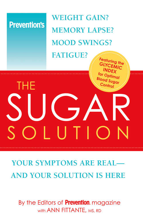 Book cover of Prevention The Sugar Solution: Weight Gain? Memory Lapses? Mood Swings? Fatigue? Your Symptoms Are Real - And Your Solution is Here (Prevention Diets)