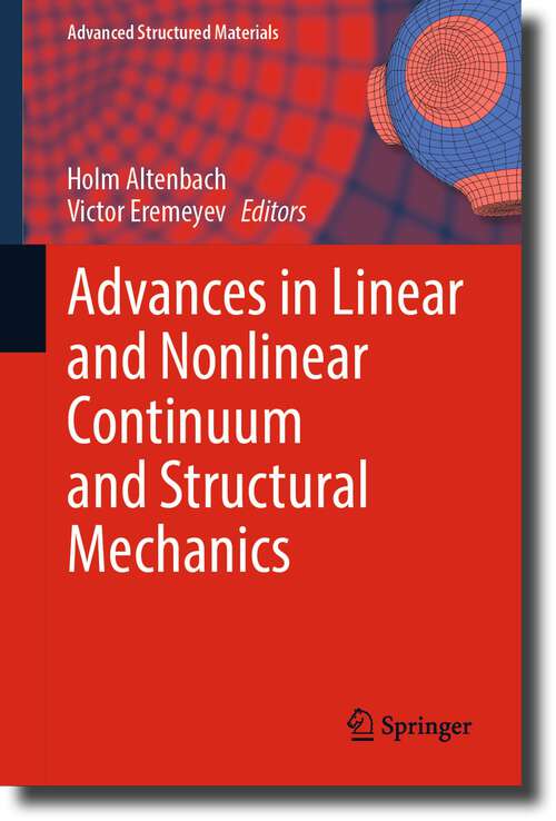 Book cover of Advances in Linear and Nonlinear Continuum and Structural Mechanics (1st ed. 2023) (Advanced Structured Materials #198)