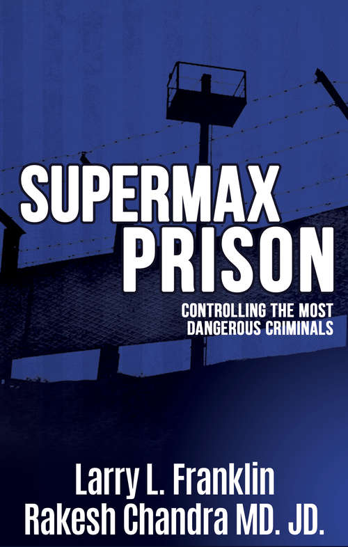 Book cover of Supermax Prison: Controlling the Most Dangerous Criminals