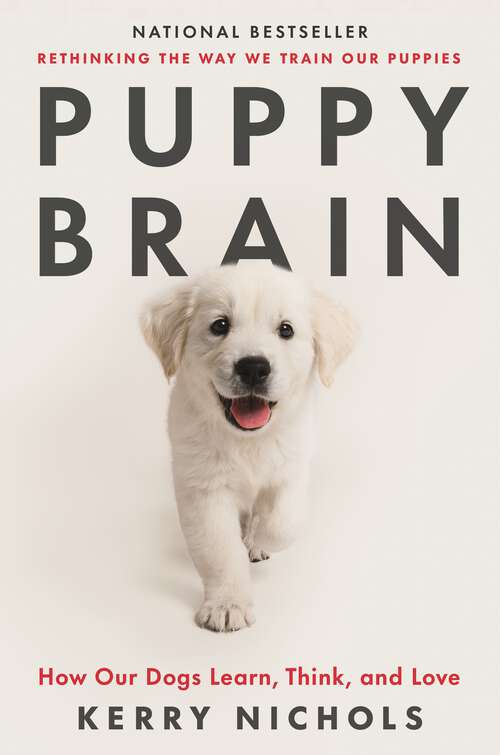 Book cover of Puppy Brain: How Our Dogs Learn, Think, and Love