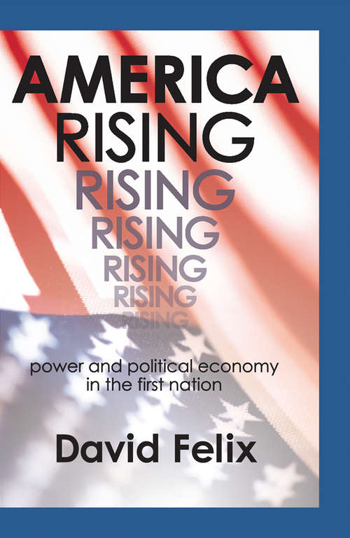 Book cover of America Rising: Power and Political Economy in the First Nation