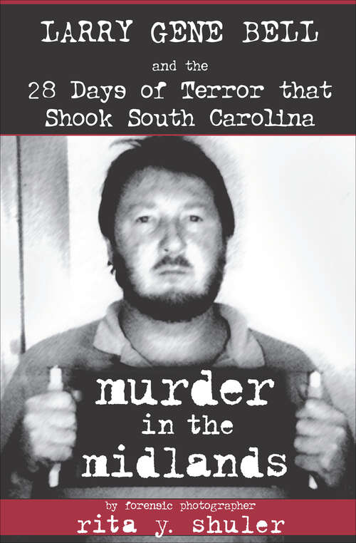 Book cover of Murder in the Midlands: Larry Gene Bell and the 28 Days of Terror that Shook South Carolina (True Crime Ser.)