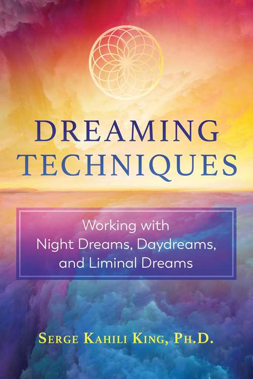 Book cover of Dreaming Techniques: Working with Night Dreams, Daydreams, and Liminal Dreams