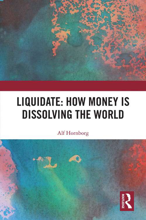 Book cover of Liquidate: How Money is Dissolving the World