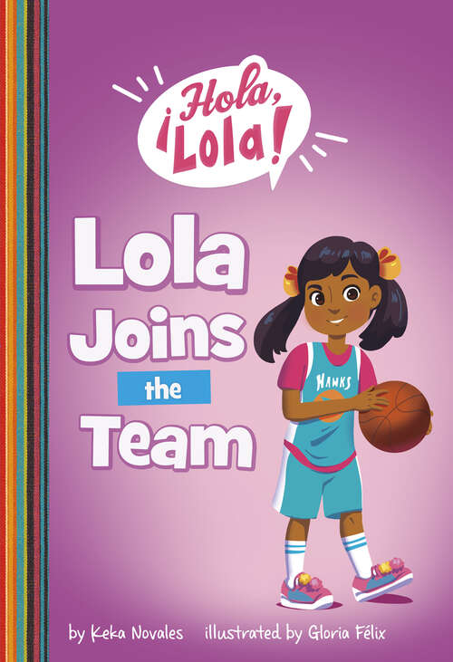 Book cover of Lola Joins the Team (¡hola, Lola! Ser.)