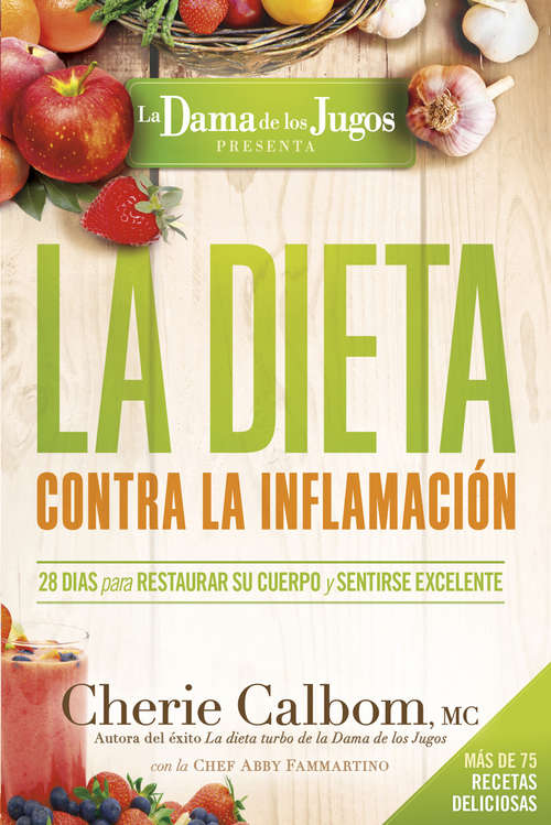 Book cover of La Dieta contra la inflamación de la Dama de los Jugos: 28 días para restaurar su cuerpo y sentirse genial