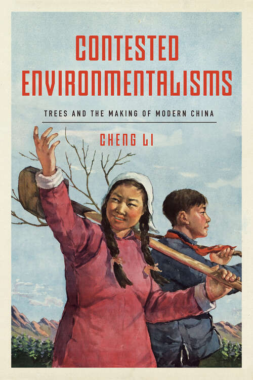 Book cover of Contested Environmentalisms: Trees and the Making of Modern China (1)