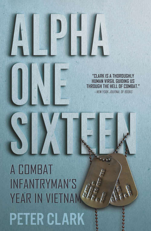 Book cover of Alpha One Sixteen: A Combat Infantryman's Year in Vietnam