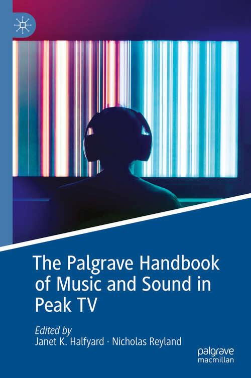 Book cover of The Palgrave Handbook of Music and Sound in Peak TV