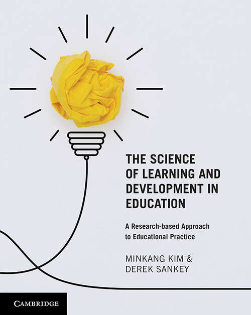 Book cover of The Science of Learning and Development in Education: A Research-based Approach to Educational Practice