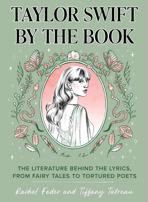 Book cover of Taylor Swift by the Book: The Literature Behind the Lyrics, from Fairy Tales to Tortured Poets