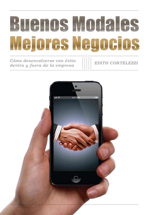 Book cover of Buenos modales. Mejores negocios: Cómo desenvolverse con éxito dentro y fuera de la empresa