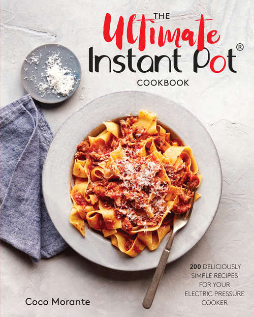 Book cover of The Ultimate Instant Pot Cookbook: 200 Deliciously Simple Recipes for Your Electric Pressure Cooker