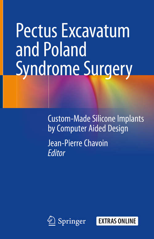 Book cover of Pectus Excavatum and Poland Syndrome Surgery: Custom-Made Silicone Implants by Computer Aided Design (1st ed. 2019)