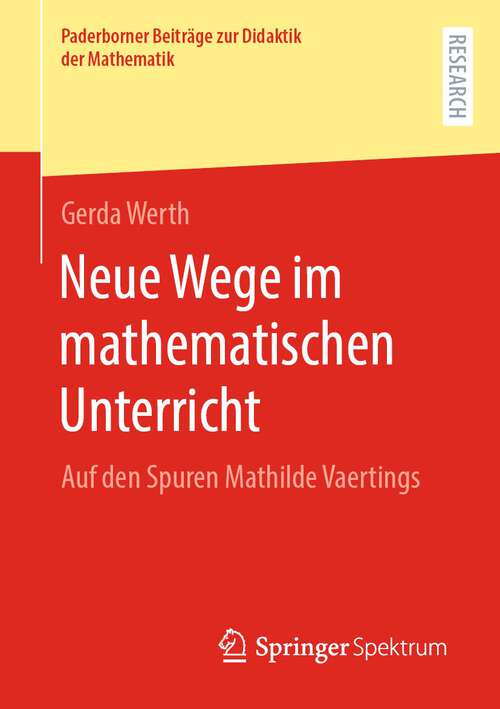 Book cover of Neue Wege im mathematischen Unterricht: Auf den Spuren Mathilde Vaertings (1. Aufl. 2023) (Paderborner Beiträge zur Didaktik der Mathematik)