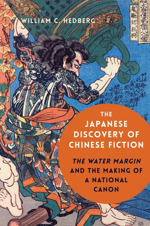 Book cover of The Japanese Discovery of Chinese Fiction: The Water Margin and the Making of a National Canon