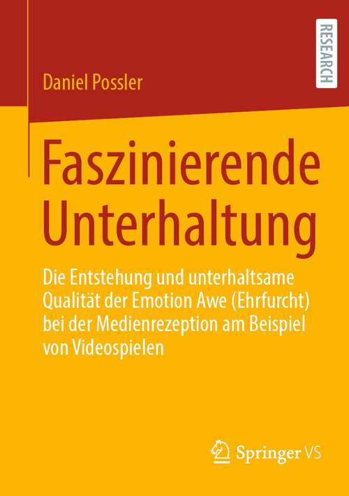 Book cover of Faszinierende Unterhaltung: Die Entstehung und unterhaltsame Qualität der Emotion Awe (Ehrfurcht) bei der Medienrezeption am Beispiel von Videospielen (1. Aufl. 2021)