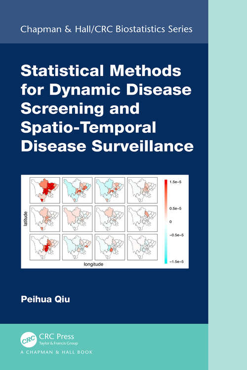Book cover of Statistical Methods for Dynamic Disease Screening and Spatio-Temporal Disease Surveillance (Chapman & Hall/CRC Biostatistics Series)