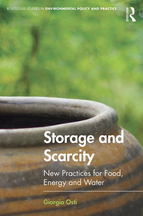 Book cover of Storage and Scarcity: New practices for food, energy and water (Routledge Studies in Environmental Policy and Practice)