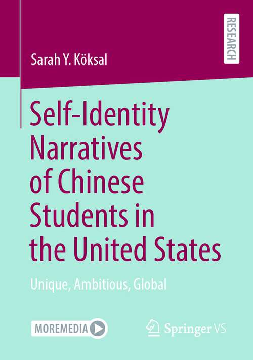 Book cover of Self-Identity Narratives of Chinese Students in the United States: Unique, Ambitious, Global (1st ed. 2023)