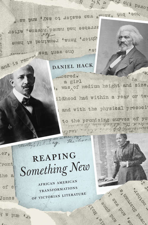 Book cover of Reaping Something New: African American Transformations of Victorian Literature