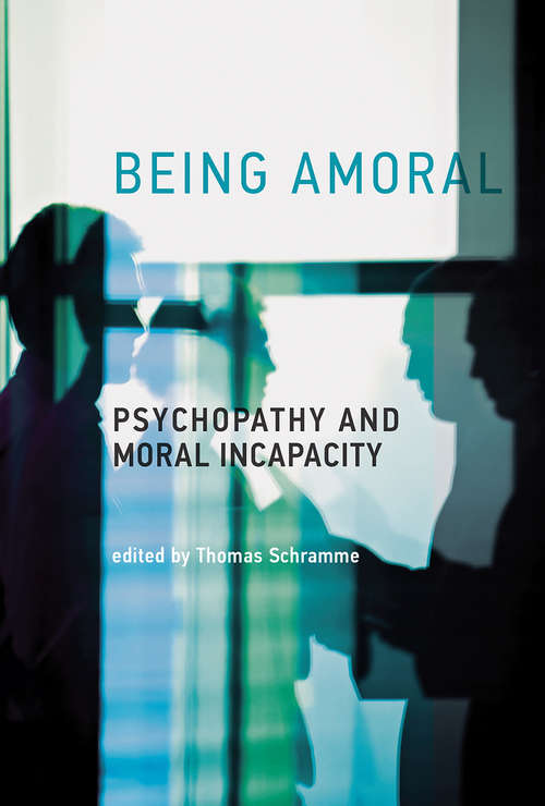 Book cover of Being Amoral: Psychopathy and Moral Incapacity (Philosophical Psychopathology)
