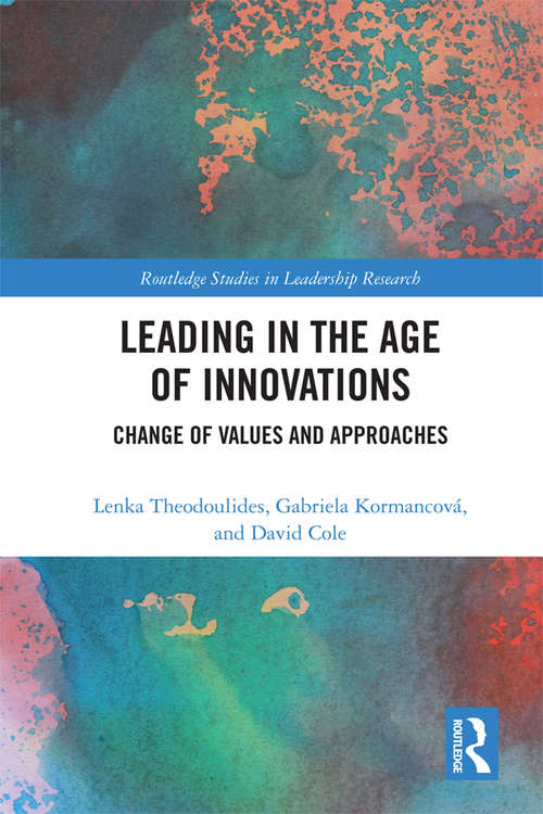 Book cover of Leading in the Age of Innovations: Change of Values and Approaches (Routledge Studies in Leadership Research)