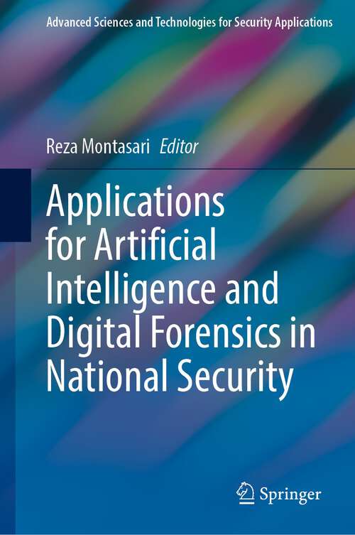 Book cover of Applications for Artificial Intelligence and Digital Forensics in National Security (1st ed. 2023) (Advanced Sciences and Technologies for Security Applications)