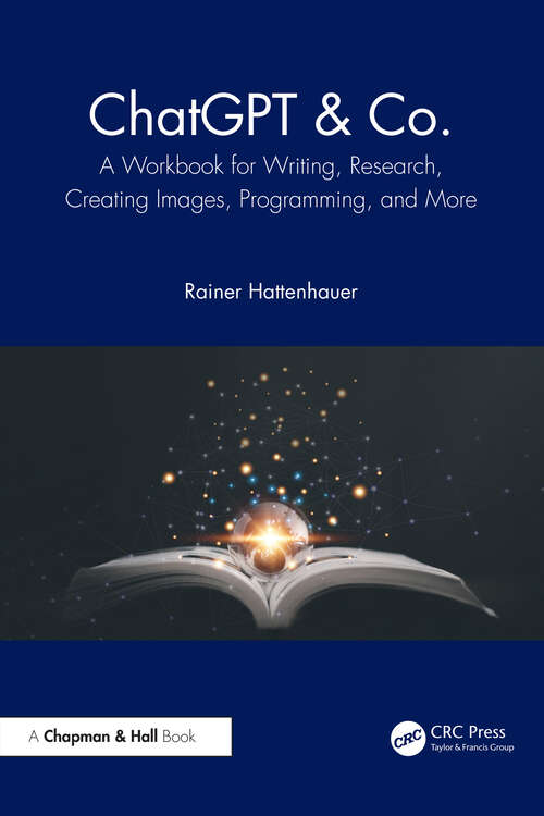 Book cover of ChatGPT & Co.: A Workbook for Writing, Research, Creating Images, Programming, and More