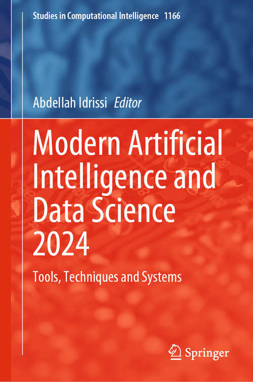 Book cover of Modern Artificial Intelligence and Data Science 2024: Tools, Techniques and Systems (2024) (Studies in Computational Intelligence #1166)