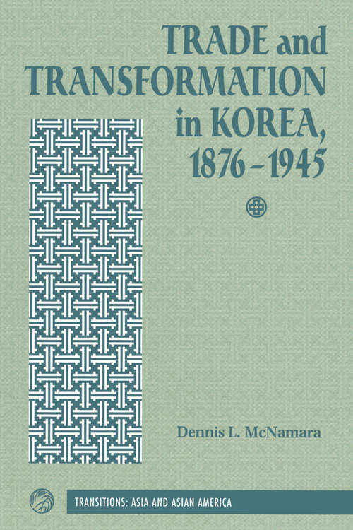 Book cover of Trade And Transformation In Korea, 1876-1945