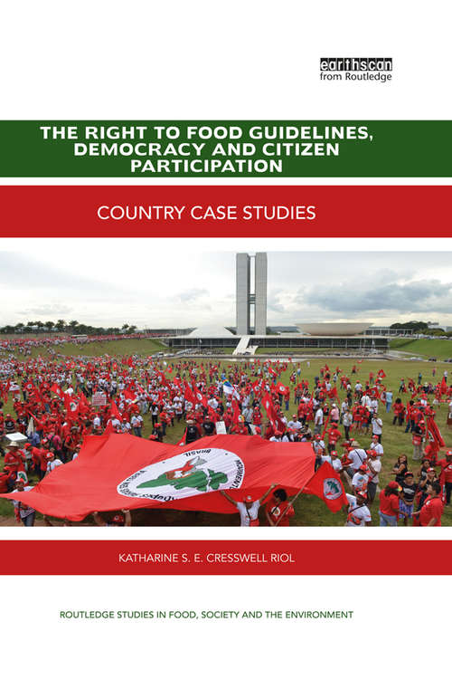 Book cover of The Right to Food Guidelines, Democracy and Citizen Participation: Country case studies (Routledge Studies in Food, Society and the Environment)