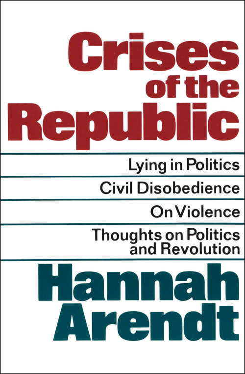 Book cover of Crises of the Republic: Lying in Politics, Civil Disobedience, On Violence, Thoughts on Politics and Revolution (Pelican Ser.)