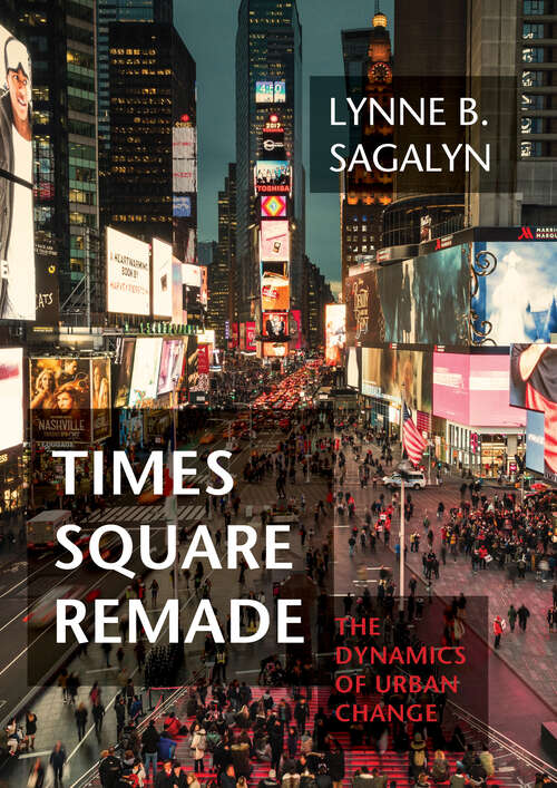 Book cover of Times Square Remade: The Dynamics of Urban Change