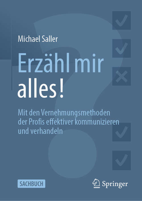 Book cover of Erzähl mir alles!: Mit den Vernehmungsmethoden der Profis effektiver kommunizieren und verhandeln (2024)