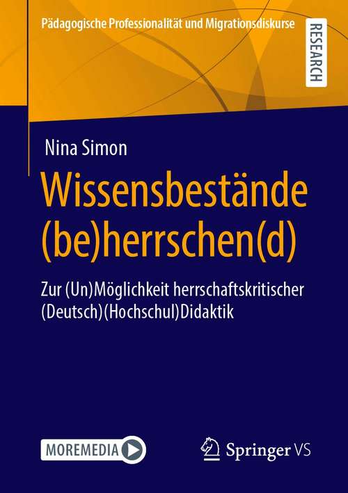 Book cover of Wissensbestände: Zur (Un)Möglichkeit herrschaftskritischer (Deutsch)(Hochschul)Didaktik (1. Aufl. 2021) (Pädagogische Professionalität und Migrationsdiskurse)