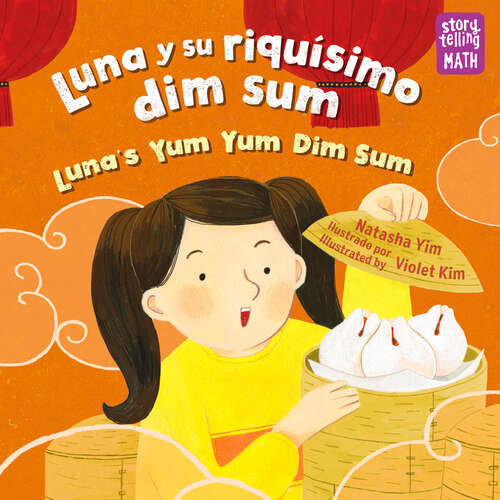 Book cover of Luna y su riquísimo dim sum / Luna's Yum Yum Dim Sum (Storytelling Math)