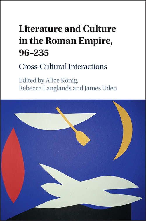 Book cover of Literature and Culture in the Roman Empire, 96–235: Cross-Cultural Interactions
