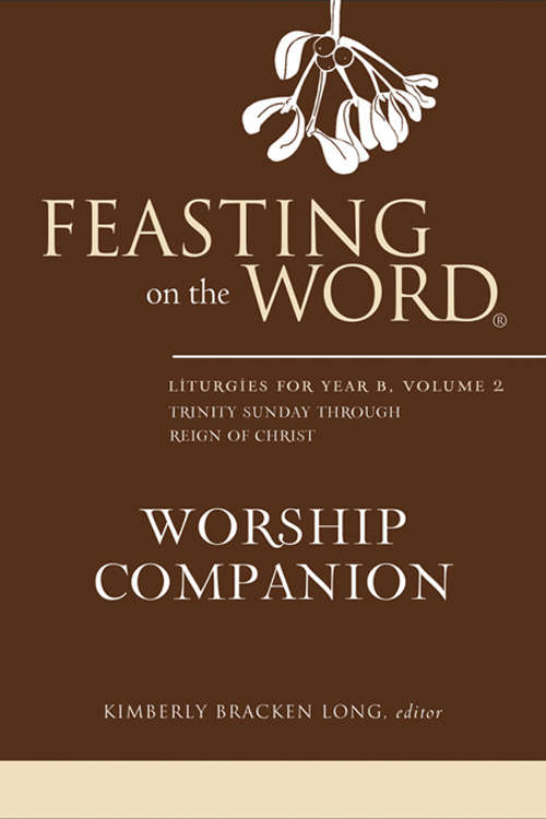 Book cover of Feasting on the Word® Worship Companion: Liturgies for Year B