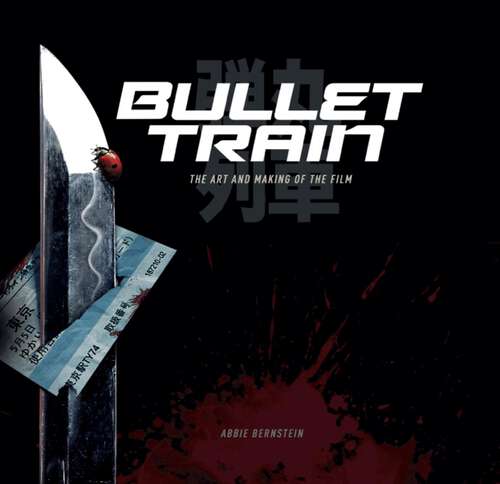 Book cover of Bullet Train: The Art and Making of the Film