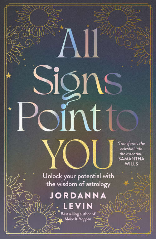 Book cover of All Signs Point to You: Unlock your potential with the wisdom of astrology