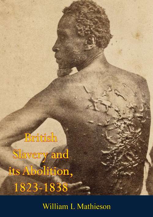 Book cover of British Slavery and its Abolition, 1823-1838